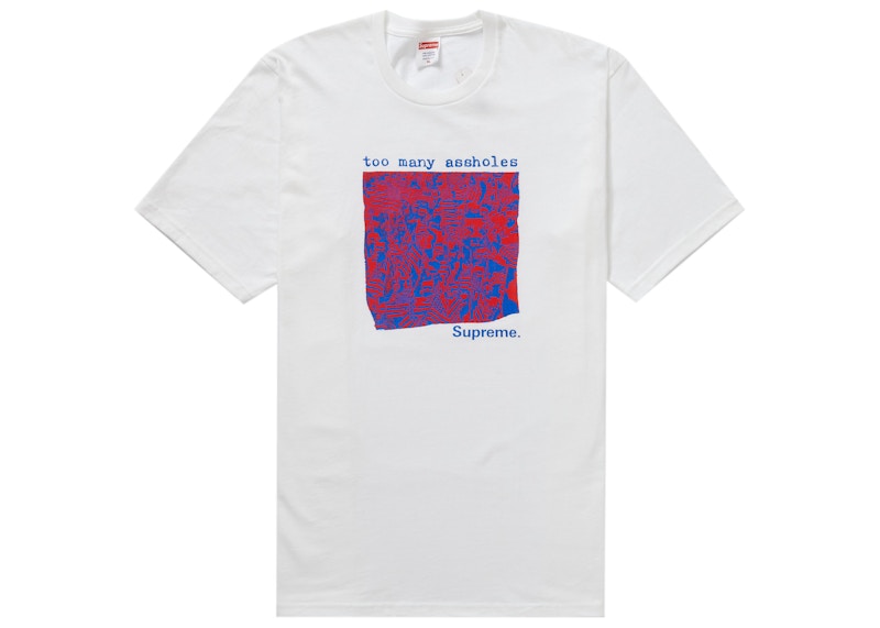 Supreme Too Many Assholes Tee Wit